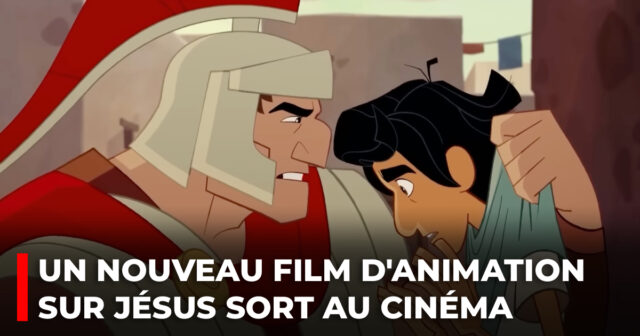 Un nouveau film d'animation sur Jésus sort au cinéma